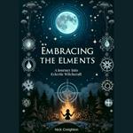 Embracing the Elements: A Journey into Eclectic Witchcraft