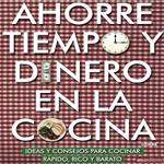 Ahorre tiempo y dinero en la cocina