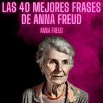 Las 40 mejores frases de Anna Freud