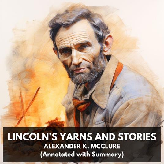 Lincoln's Yarns and Stories (Unabridged)