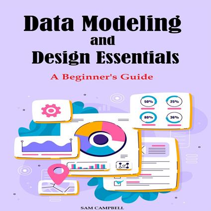 Data Modeling and Design Essentials