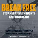 Break Free: Stop Negative Thoughts and Find Peace