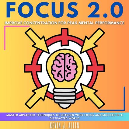 FOCUS 2.0 - Improve Concentration for Peak Mental Performance