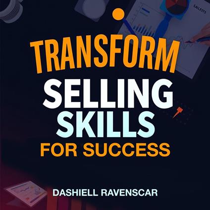 Transform Your Selling Skills for Success