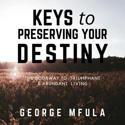 Keys to Preserving Your Destiny