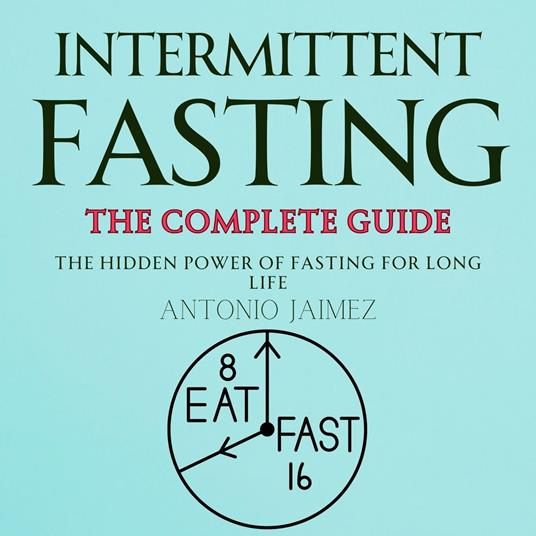 Intermittent Fasting, the Complete Guide