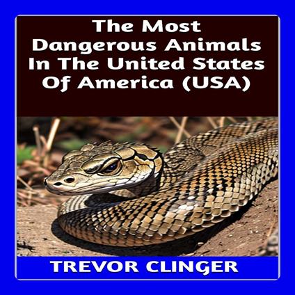 Most Dangerous Animals In The United States Of America, The (USA)