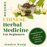 Chinese Herbal Medicine for Beginners