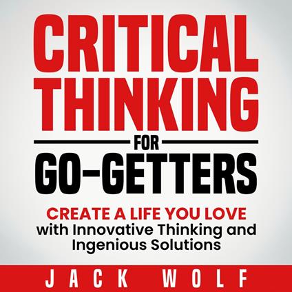 Critical Thinking For Go-Getters