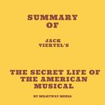 Summary of Jack Viertel's The Secret Life of the American Musical