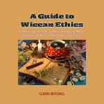 Guide to Wiccan Ethics, A