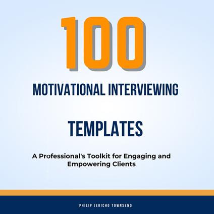 100 Motivational Interviewing Templates