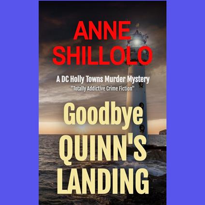 Goodbye Quinn's Landing: Totally Addictive Crime Fiction (A DC Holly Towns Murder Mystery)