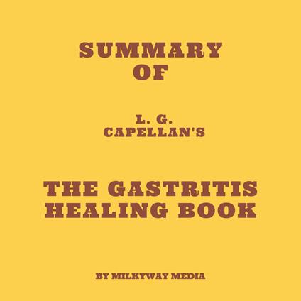 Summary of L. G. Capellan's The Gastritis Healing Book