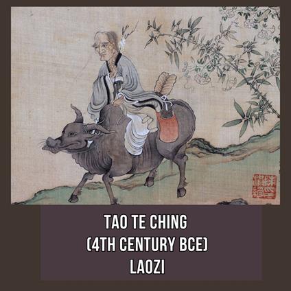 Tao Te Ching (4th Century BCE)