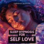 Sleep Hypnosis for Self Love