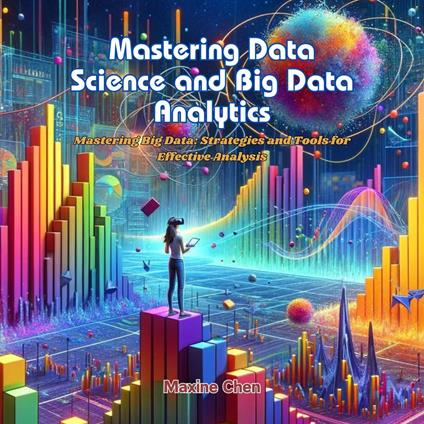Mastering Data Science and Big Data Analytics