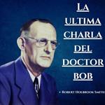 La ultima charla del Doctor Bob