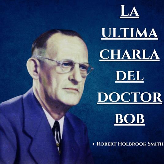 La ultima charla del Doctor Bob