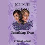 30 Minute Romance - Rebuilding Trust