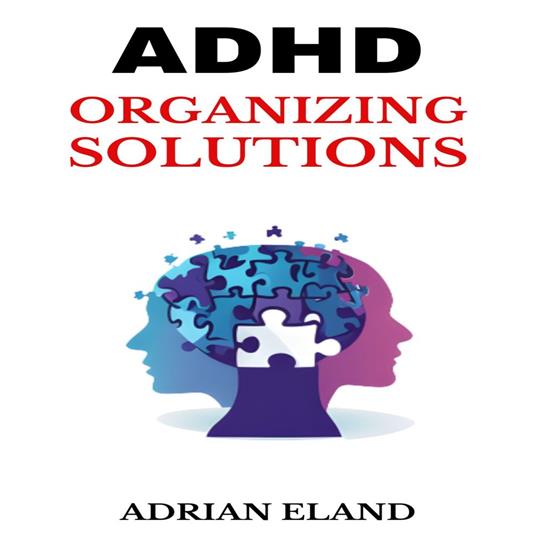 ADHD ORGANIZING SOLUTIONS