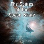 Scales of the Space Whale, The