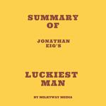 Summary of Jonathan Eig's Luckiest Man