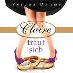 Claire traut sich