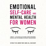 Emotional Self-Care and Mental Health for Women (6 Books in 1)