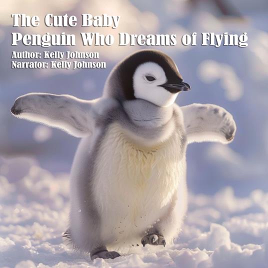 Cute Baby Penguin who Dreams of Flying, The