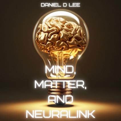 Mind, Matter, and Neuralink: Bridging Neurotechnology and Artificial Intelligence