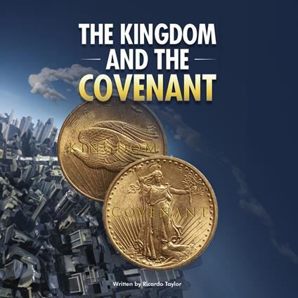 Kingdom and the Covenant, The