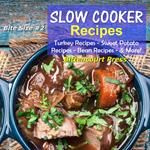 Slow Cooker Recipes - Bite Size #2 - Turkey Recipes, Sweet Potato Recipes, Bean Recipes, & More