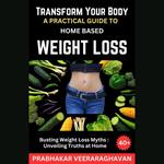 Transform Your Body: A Practical Guide to Home-Based Weight Loss