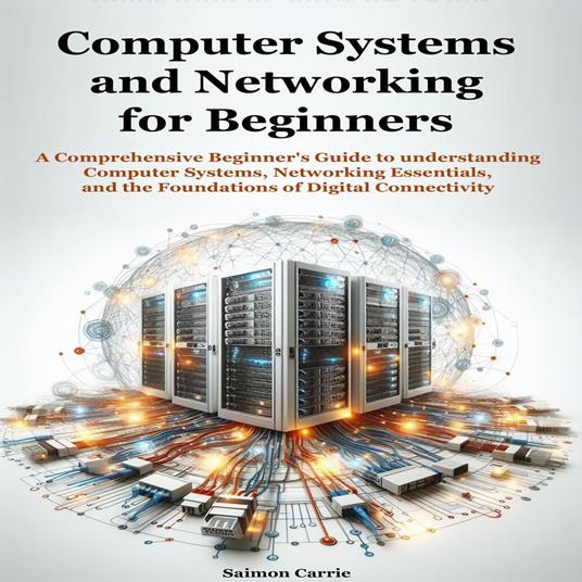 Computer Systems and Networking for Beginners