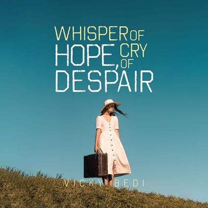 Whisper of Hope, Cry of Despair