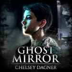 Ghost Mirror (Ghost Mirror Series, Book 1)