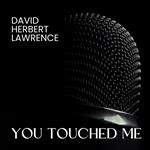 You touched me