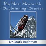 My Most Memorable Soulwinning Stories