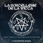 LA SORCELLERIE DE LA WICCA