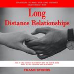 Long Distance Relationships: Strategies to Make Your Long Distance Relationship Work (Make a Long Distance Relationship Work and Survive Being Apart as You Stregthen Your Relationship)