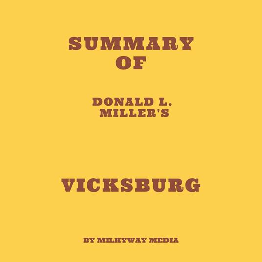 Summary of Donald L. Miller's Vicksburg