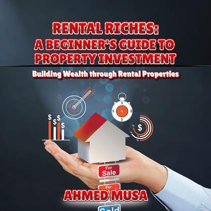 Rental Riches: A Beginner’s Guide to Property Investment