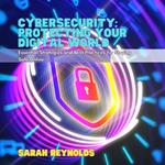 Cybersecurity: Protecting Your Digital World