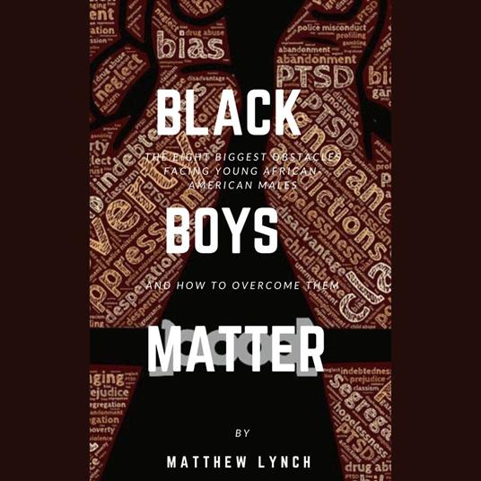 Black Boys Matter: The Eight Biggest Obstacles Facing Young African American Males and How to Overcome Them