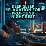 Deep Sleep Relaxation Guided Meditation for Profound Night Rest