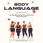 Body Language: The Disturbing Nature of Psychopaths and Sociopaths (The Hidden Communication Tool for Building Stronger Connections)