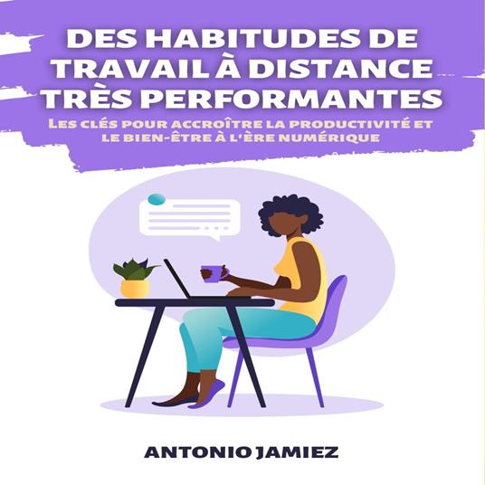 Des Habitudes De Travail À Distance Très Performantes