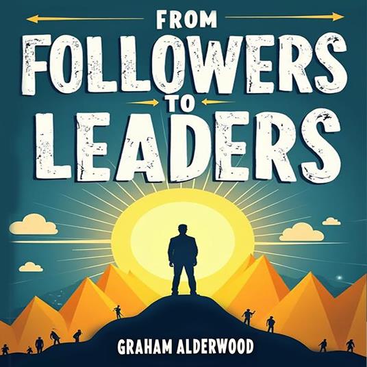 From Followers to Leaders: An Inspiring Leadership Transformation