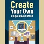 Create Your Own Unique Online Brand